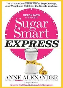 Sugar Smart Express: The 21-Day Quick Start Plan to Stop Cravings, Lose Weight, and Still Enjoy the Sweets You Love! (Repost)
