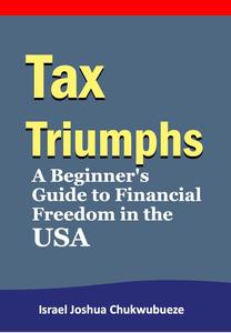 Tax Triumphs: A Beginner's Guide to Financial Freedom in the USA
