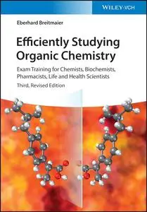 Efficiently Studying Organic Chemistry: Exam Training for Chemists, Biochemists, Pharmacists, Life and Health Scientists, 3rd E