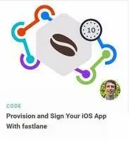 Provision and Sign Your iOS App With fastlane