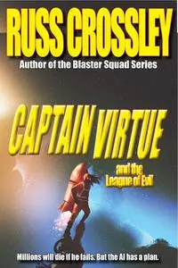 «Captain Virtue and The League of Evil» by Russ Crossley