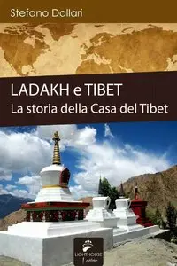 Stefano Dallari - Ladakh e Tibet, La storia della Casa del Tibet