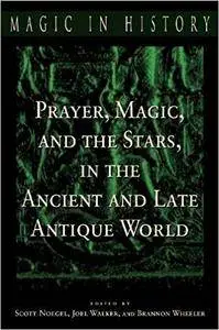 Prayer, Magic, and the Stars in the Ancient and Late Antique World (Repost)