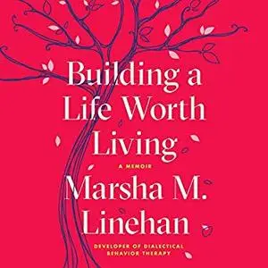 Building a Life Worth Living: A Memoir [Audiobook]