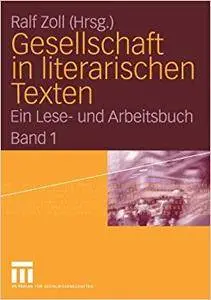 Gesellschaft in literarischen Texten: Ein Lese- und Arbeitsbuch. Band 1