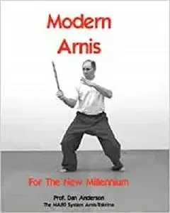 Modern Arnis For The New Millennium: The MA80 System Arnis/Eskrima