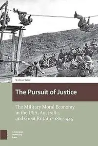 The Pursuit of Justice: The Military Moral Economy in the USA, Australia, and Great Britain - 1861-1945