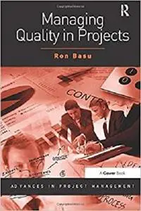 Managing Quality in Projects (Advances in Project Management)