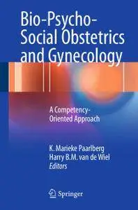 Bio-Psycho-Social Obstetrics and Gynecology: A Competency-Oriented Approach