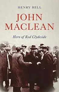 John Maclean: Hero of Red Clydeside