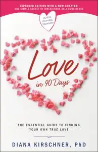 Love in 90 Days: The Essential Guide to Finding Your Own True Love