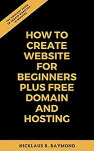 How to create website for beginners plus free domain and hosting