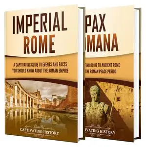 Roman Empire: A Captivating Guide to Imperial Rome and Pax Romana