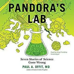 Pandora’s Lab: Seven Stories of Science Gone Wrong [Audiobook]