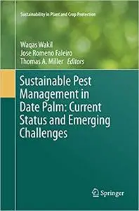 Sustainable Pest Management in Date Palm: Current Status and Emerging Challenges