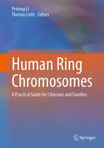 Human Ring Chromosomes: A Practical Guide for Clinicians and Families