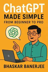 ChatGPT Made Simple: From Beginner to Pro: AI Tutorial Beginner to Pro