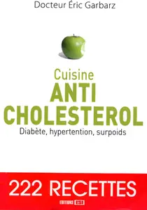 Éric Garbarz, "Cuisine anti-cholestérol : Diabète, hypertension, surpoids, 222 recettes"