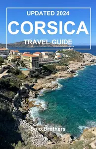 UPDATED 2024 CORSICA TRAVEL GUIDE