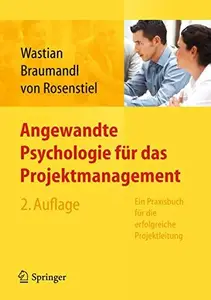 Angewandte Psychologie für das Projektmanagement: Ein Praxisbuch für die erfolgreiche Projektleitung