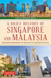 A Brief History of Singapore and Malaysia: Multiculturalism and Prosperity