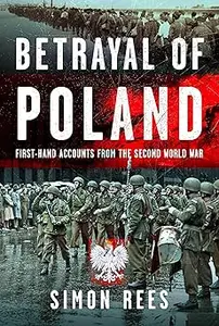 Betrayal of Poland: First-hand accounts from the Second World War