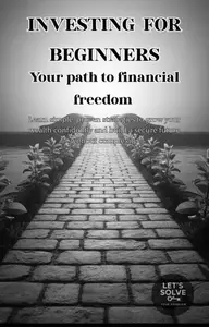 Investing for Beginners: Your Path to Financial Freedom