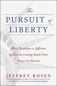The Pursuit of Liberty: How Hamilton vs. Jefferson Ignited the Lasting Battle Over Power in America