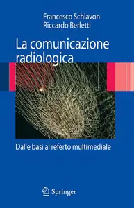 La comunicazione radiologica - Francesco Schiavon & Riccardo Berletti