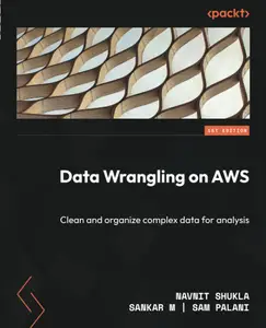 Data Wrangling on AWS: Clean and organize complex data for analysis
