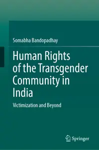 Human Rights of the Transgender Community in India: Victimization and Beyond
