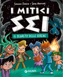 Simone Frasca, Sara Marconi - Il segreto delle sirene. I mitici sei