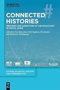 Connected Histories: Memories and Narratives of the Holocaust in Digital Space