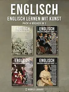 Pack 4 Bücher in 1 - Englisch - Englisch Lernen Mit Kunst: Erfahren Sie, wie Sie beschreiben, was Sie sehen, mit