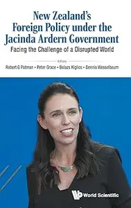 New Zealand's Foreign Policy Under The Jacinda Ardern Government: Facing The Challenge Of A Disrupted World