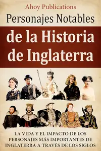 Personajes notables de la historia de Inglaterra (Spanish Edition)