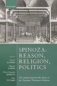 Spinoza: Reason, Religion, Politics: The relation between the Ethics and the Tractatus Theologico-Politicus