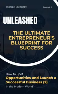 UNLEASHED: The Ultimate Entrepreneur's Blueprint for Success