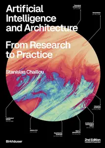 Artificial Intelligence and Architecture: From Research to Practice, 2nd Edition, Updated and Expanded