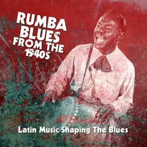 VA - Rumba Blues From The 1940s (Latin Music Shaping The Blues) (2016)