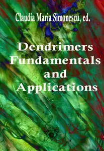 "Dendrimers Fundamentals and Applications" ed. by Claudia Maria Simonescu