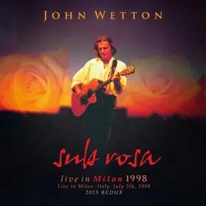 John Wetton - Sub Rosa (Live, Milan, Italy, 5 July 1998) (2025)