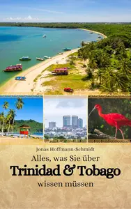 Alles, was Sie über Trinidad und Tobago wissen müssen (German Edition)