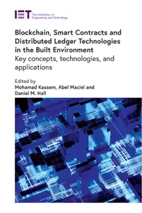 Blockchain, Smart Contracts and Distributed Ledger Technologies in the Built Environment