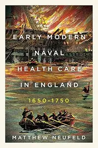 Early Modern Naval Health Care in England, 1650–1750