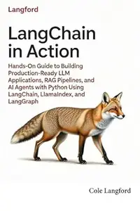 LangChain in Action: Hands-On Guide to Building Production-Ready LLM Applications, RAG Pipelines, and AI Agents with Python