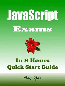 JavaScript Examination, For Beginners: JavaScript in 8 Hours workbook