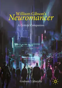 William Gibson's "Neuromancer": A Critical Companion