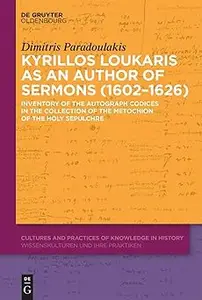 Kyrillos Loukaris as an Author of Sermons (1602–1626): Inventory of the Autograph Codices in the Collection of the Metoc