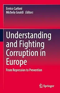 Understanding and Fighting Corruption in Europe: From Repression to Prevention